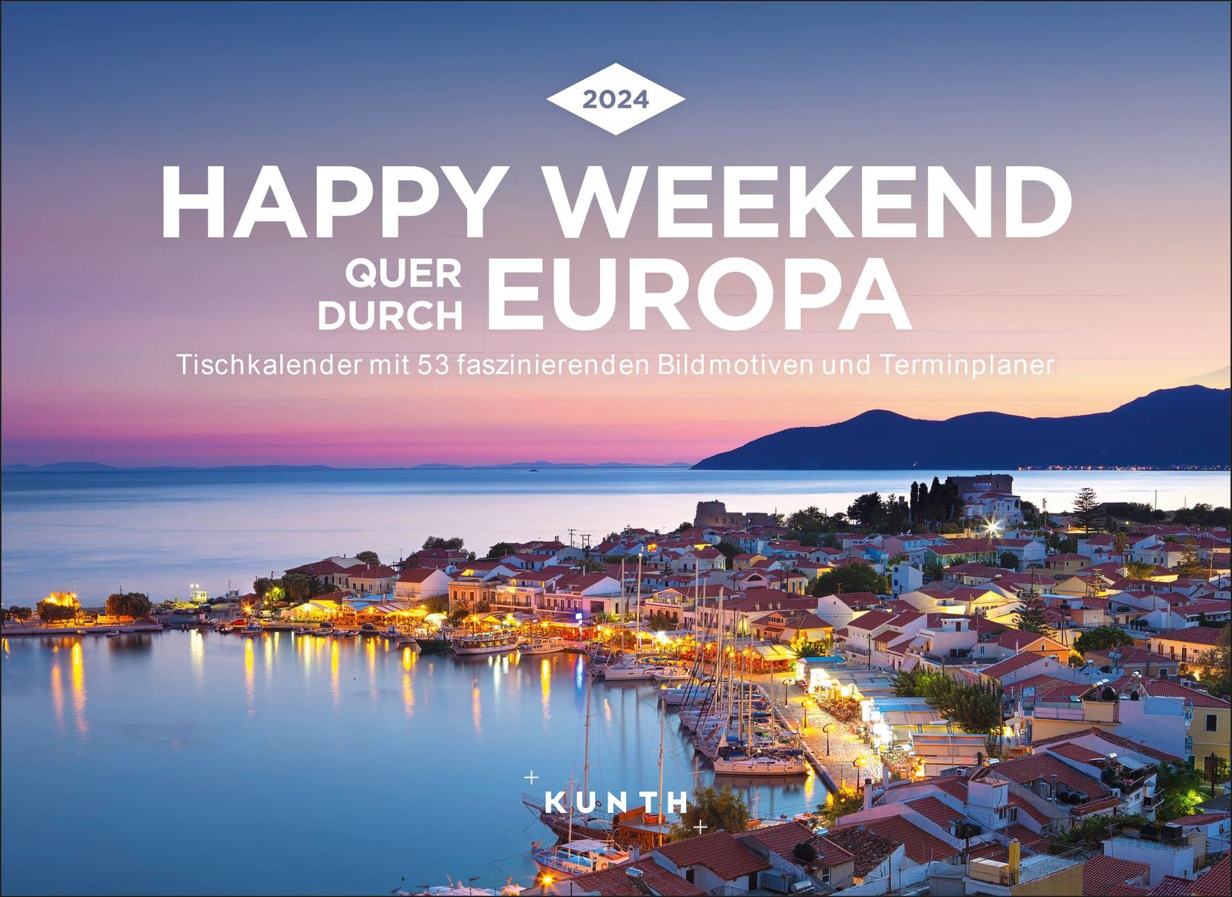 Happy Weekend quer durch Europa - KUNTH Tischkalender 2024: Wochenkalender mit faszinierenden Fotomotiven und einem praktischen Terminplaner book