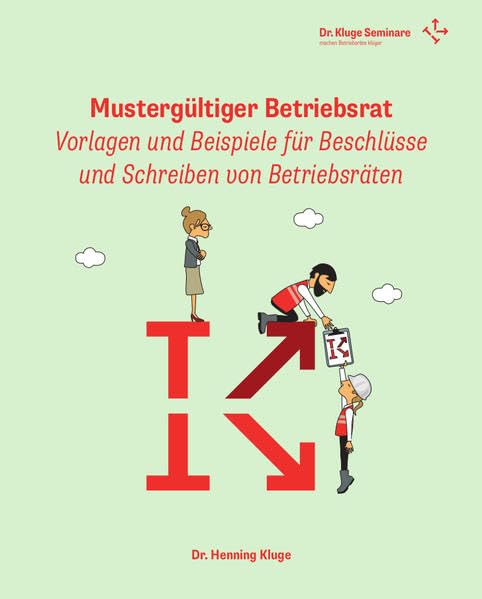 Mustergültiger Betriebsrat: Vorlagen und Beispiele für Beschlüsse und Schreiben von Betriebsräten Law