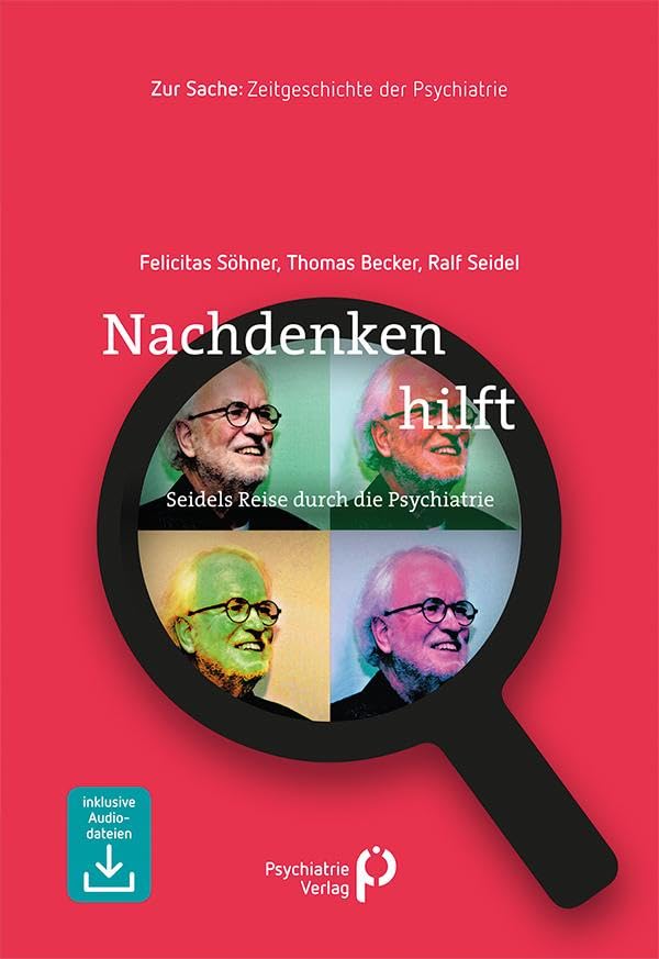 Nachdenken hilft: Seidels Reise durch die Psychiatrie (Zur Sache: Psychiatrie) Medicine
