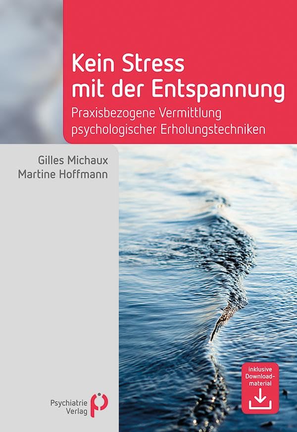 Kein Stress mit der Entspannung: Praxisbezogene Vermittlung psychologischer Erholungstechniken (Fachwissen) Medicine