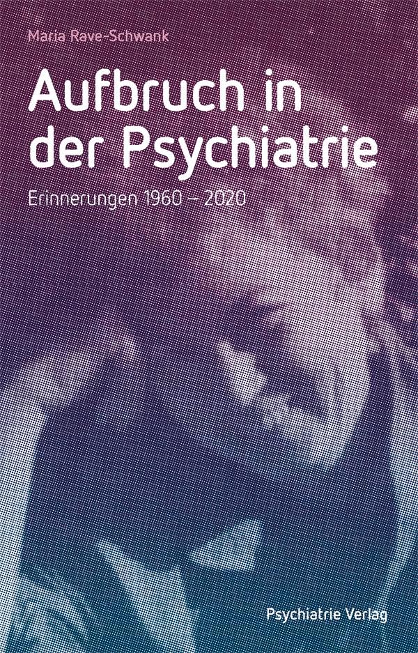 Aufbruch in der Psychiatrie: Erinnerungen 1960-2020 Medicine