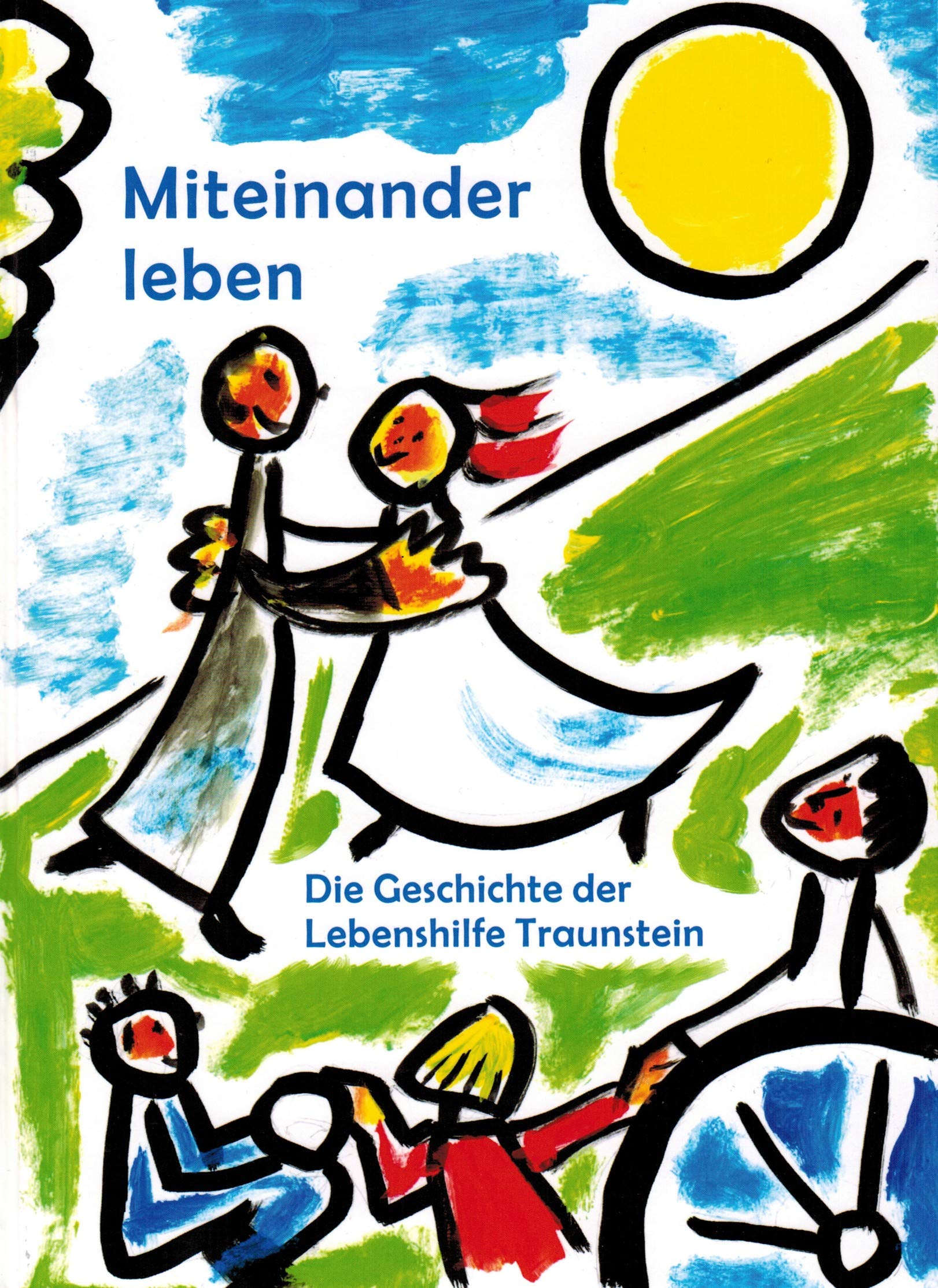 Miteinander leben: Die Geschichte der Lebenshilfe Traunstein Politics & History