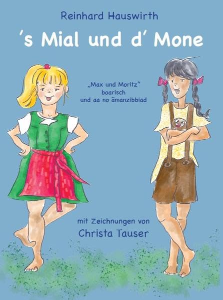 's Mial und d' Mone: "Max und Moritz" boarisch und aa no ämanzibbiad Poetry
