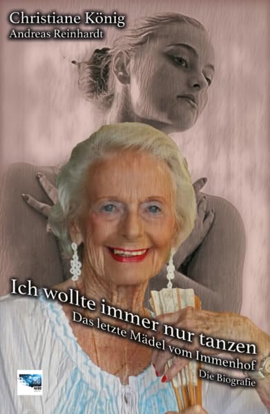 Ich wollte immer nur tanzen: Das letzte Mädel vom Immenhof - König, Christiane book