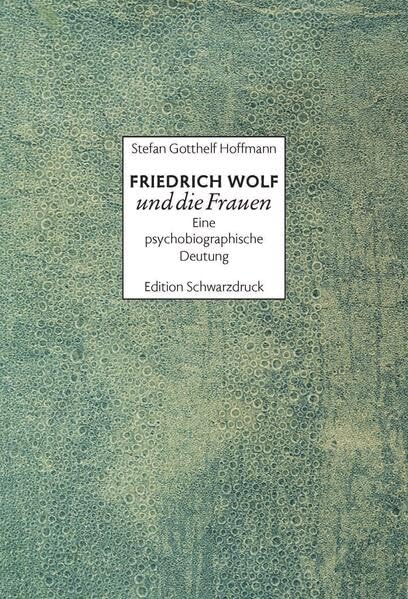 Friedrich Wolf und die Frauen: Eine psychobiographische Deutung Books