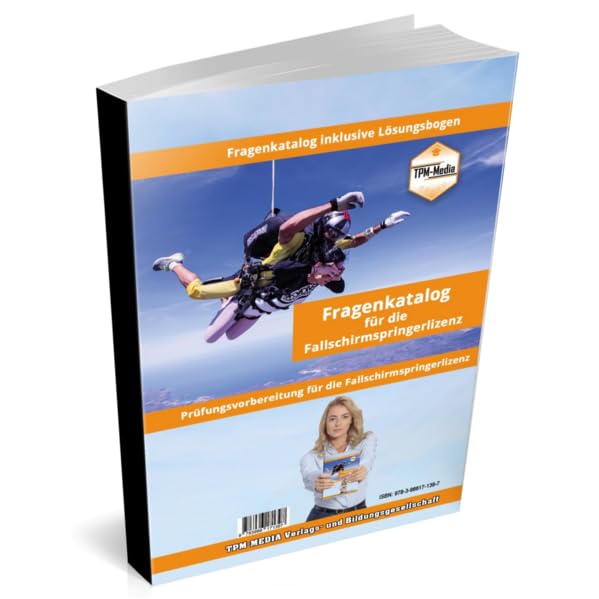 Fallschirmspringer - Lizenz Fragenkatalog mit Lösungsbogen (Buch-/Printversion) mit über 1000 Prüfungsfragen: zur Prüfungsvorbereitung Study Guides