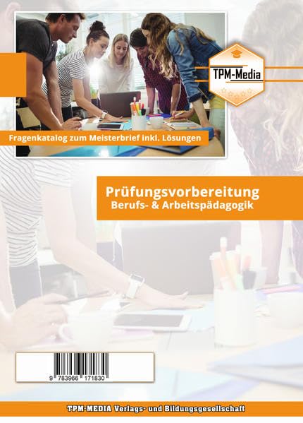 Handwerksmeister: Fragenkatalog Berufs- & Arbeitspädagogik (Buch-/Printversion) incl. Lösungsbogen: mit 1150 Lernfragen zur Prüfungsvorbereitung Business, Finance & Career