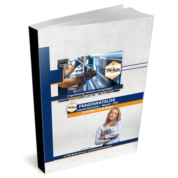 Industriemeister Metall - PRO (IHK) Fragenkatalog (Buch-/Printversion) incl. Lösungsbogen: mit über 5900 Lern-/Prüfungsfragen zur Prüfungsvorbereitung Business, Finance & Career