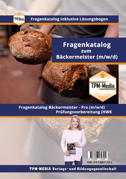 Bäckermeister (m/w/d) PRO - Fragenkatalog mit über 4100 Lern-/Prüfungsfragen (Buch-/Printversion): zur Prüfungsvorbereitung bei HWK Business, Finance & Career