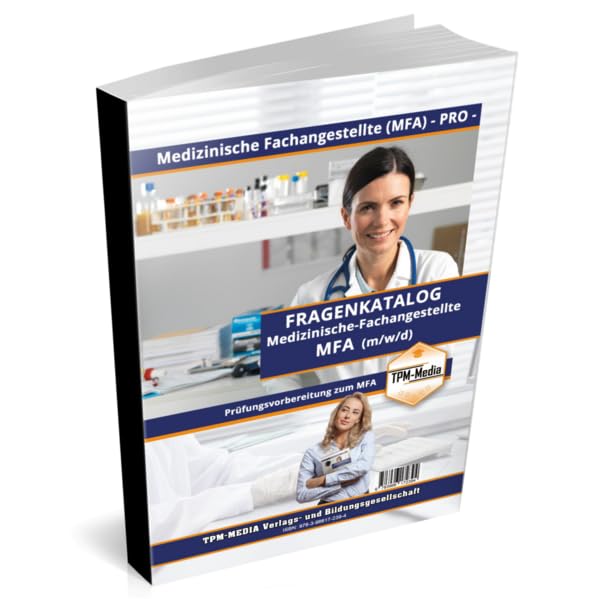 Medizinische Fachangestellte (MFA) (m/w/d) - Fragenkatalog mit über 3300 Lern-/Prüfungsfragen (Buch-/Printversion): zur Prüfungsvorbereitung Medicine