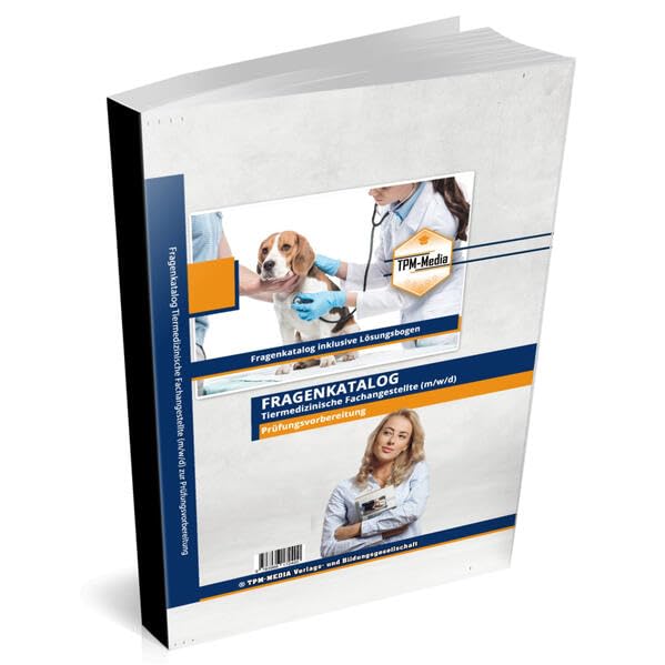 Tiermedizinische Fachangestellte (TFA) (m/w/d) - Standard-Version: Fragenkatalog mit über 1600 Lern-/Prüfungsfragen (Buch-/Printversion) zur Prüfungsvorbereitung Medicine