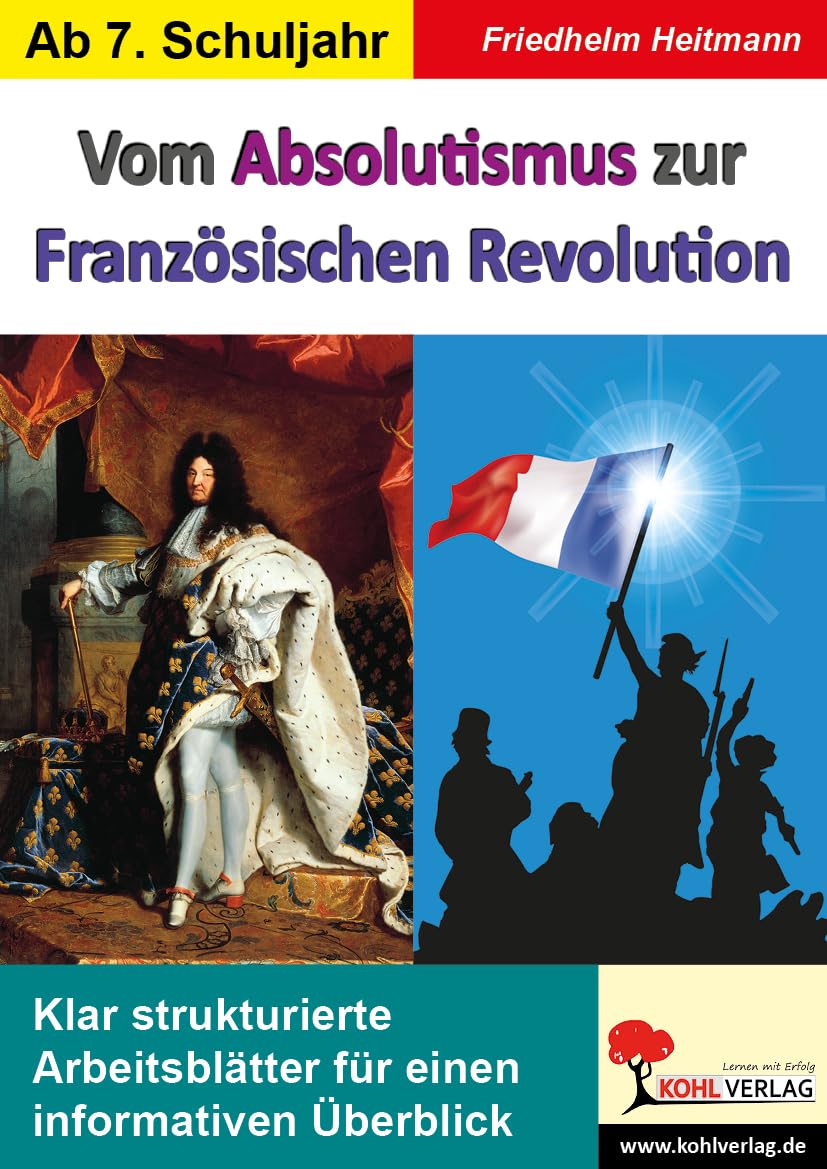 Vom Absolutismus zur Französischen Revolution: Klar strukturierte Arbeitsblätter für einen informativen Überblick Learning & Reference