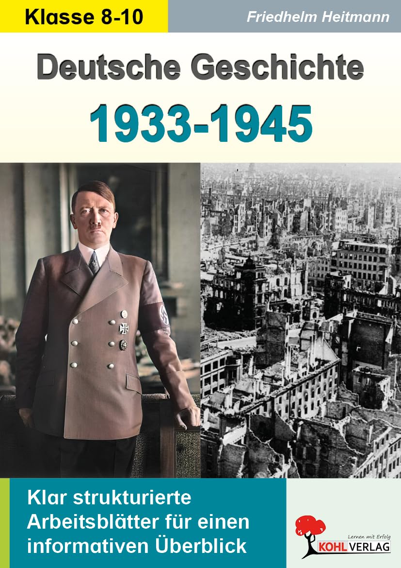Deutsche Geschichte 1933-1945 – Nationalsozialismus, Holocaust & Zweiter Weltkrieg | Kopiervorlagen Klasse 8-13 mit Lösungen | Geschichte ... für einen informativen Überblick Learning & Reference