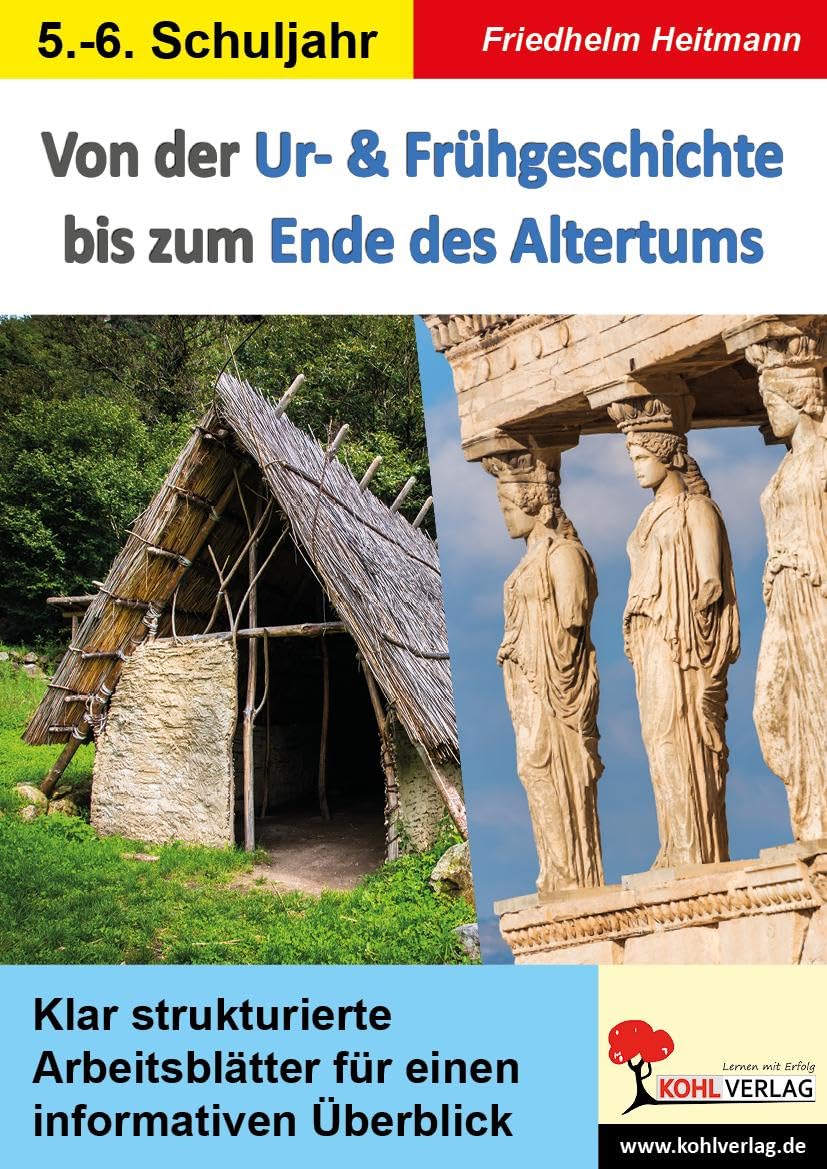 Von der Ur- und Frühgeschichte bis zum Ende des Altertums: Klar strukturierte Arbeitsblätter für einen informativen Überblick Learning & Reference