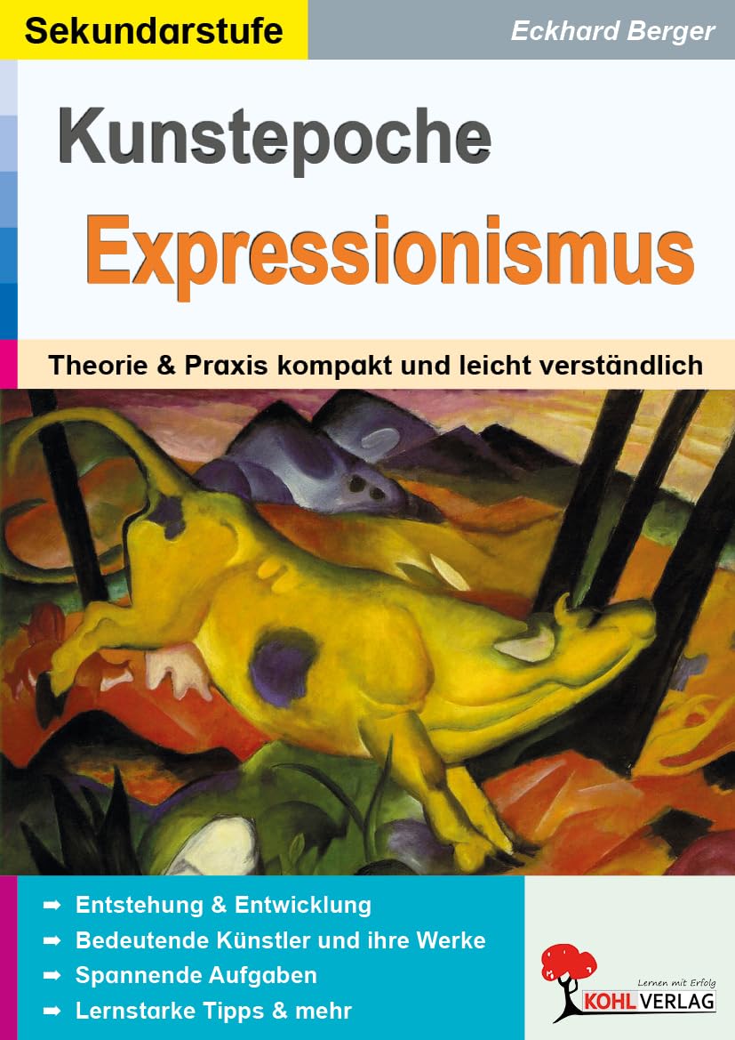 Die Kunstepoche EXPRESSIONISMUS: Theorie & Praxis kompakt und leicht verständlich Learning & Reference