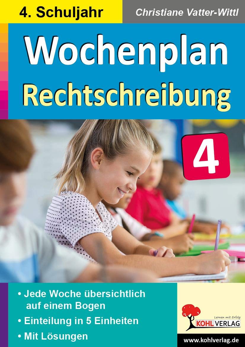 Wochenplan Rechtschreibung / Klasse 4: Jede Woche übersichtlich auf einem Bogen! (4. Schuljahr) Learning & Reference