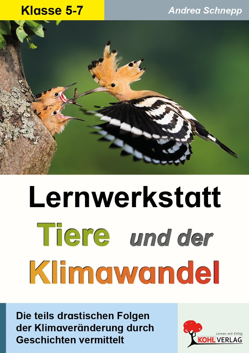 Lernwerkstatt Tiere und der Klimawandel: Die teils drastischen Folgen der Klimaveränderung durch Geschichten kindgerecht vermittelt Natural Sciences
