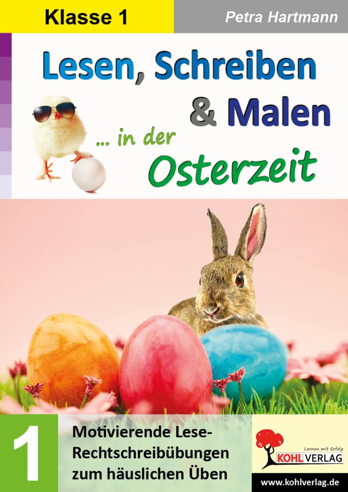Lesen, Schreiben & Malen ... in der Osterzeit / Klasse 1: Motivierende Lese-Rechtschreibübungen zum häuslichen Üben Learning & Reference