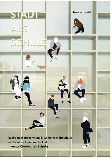 Stadt als Schule: Nachbarschaftszentrum & Gemeinschaftsschule an der alten Feuerwache in Anger-Crottendorf, Leipzig Architecture