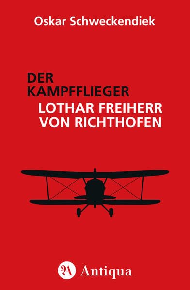 Der Kampfflieger Lothar Freiherr von Richthofen Personalities