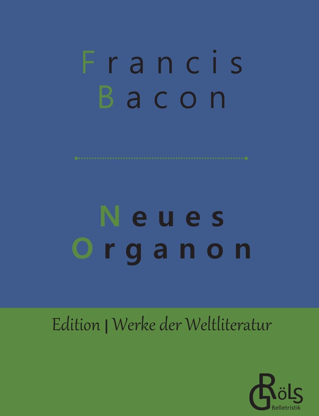 Neues Organon (Edition Werke der Weltliteratur) Philosophy