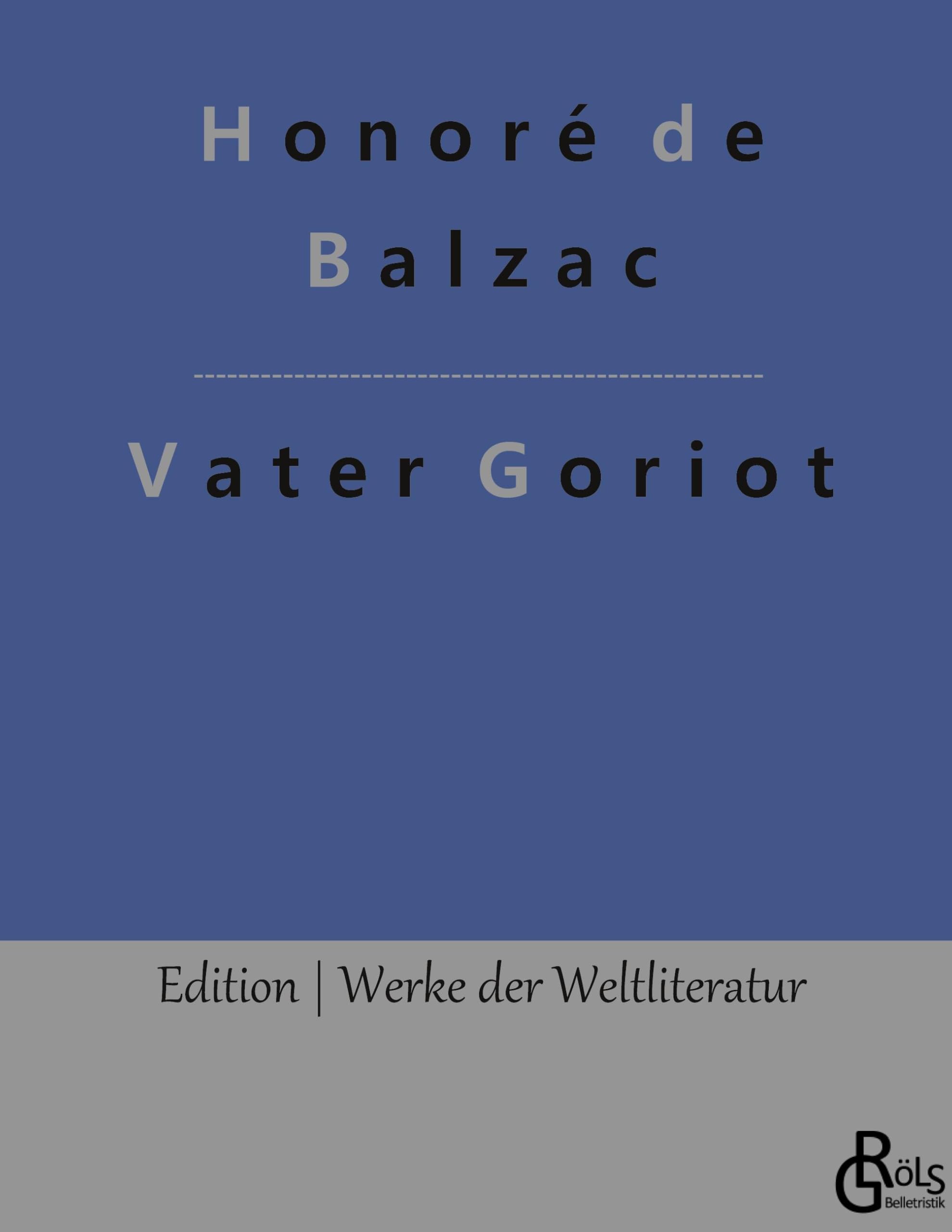 Vater Goriot: Gebundene Ausgabe (Edition Werke der Weltliteratur - Hardcover) Drama