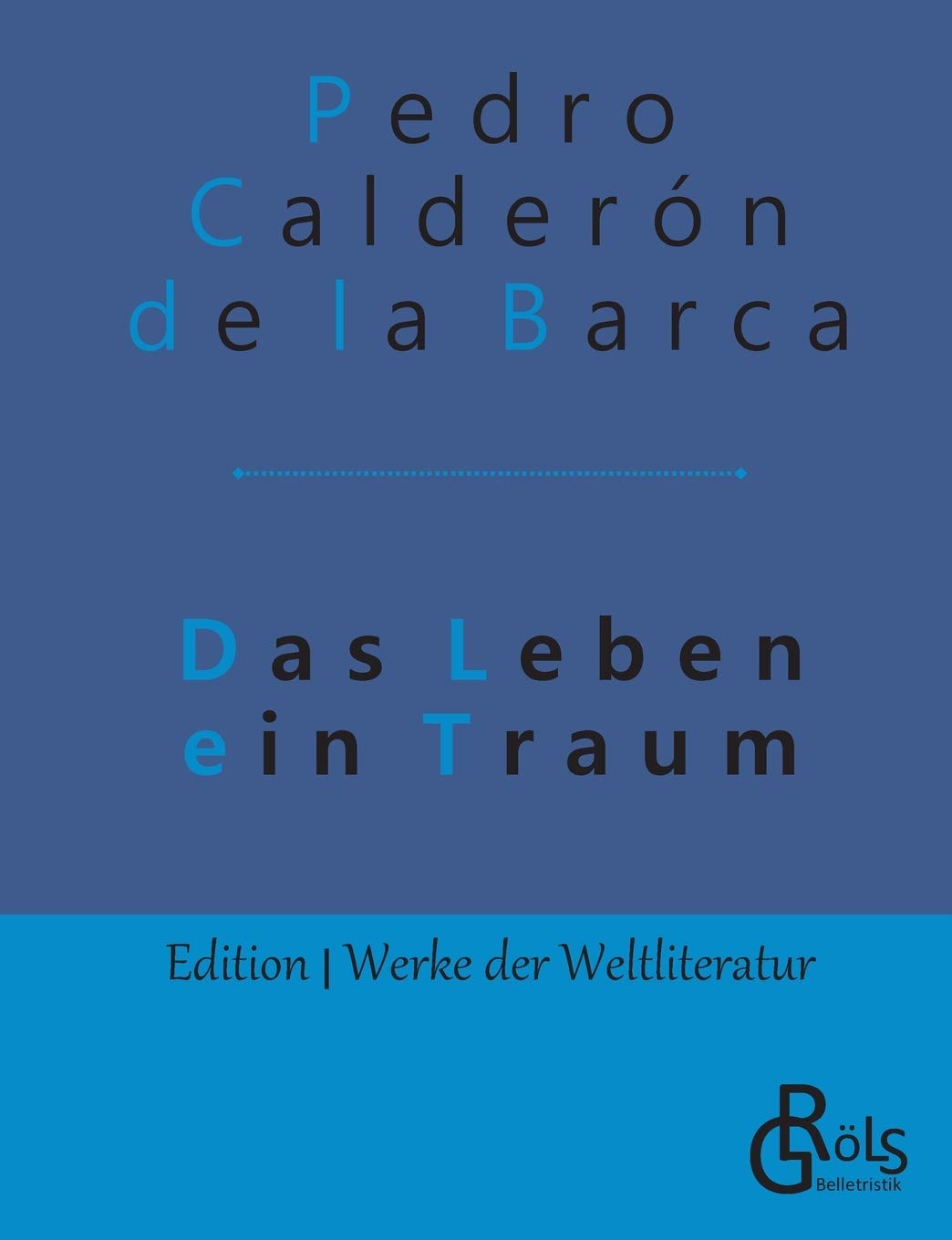 Das Leben ein Traum (Edition Werke der Weltliteratur) Classics