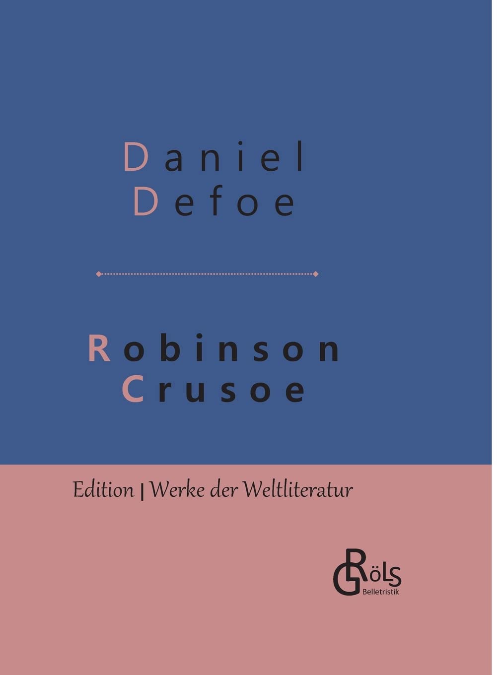 Robinson Crusoe: Gebundene Ausgabe (Edition Werke der Weltliteratur - Hardcover) Drama