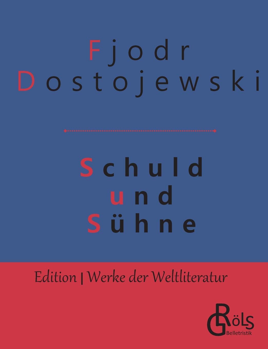 Schuld und Sühne (Edition Werke der Weltliteratur) Classics