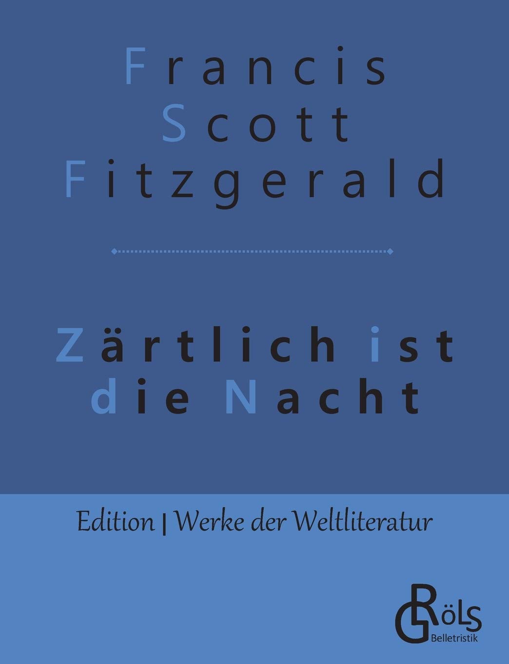Zärtlich ist die Nacht (Edition Werke der Weltliteratur) Classics