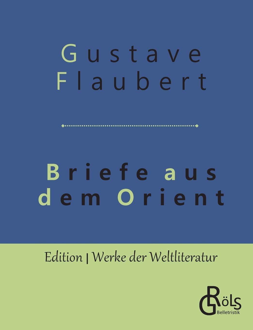 Briefe aus dem Orient (Edition Werke der Weltliteratur) Classics