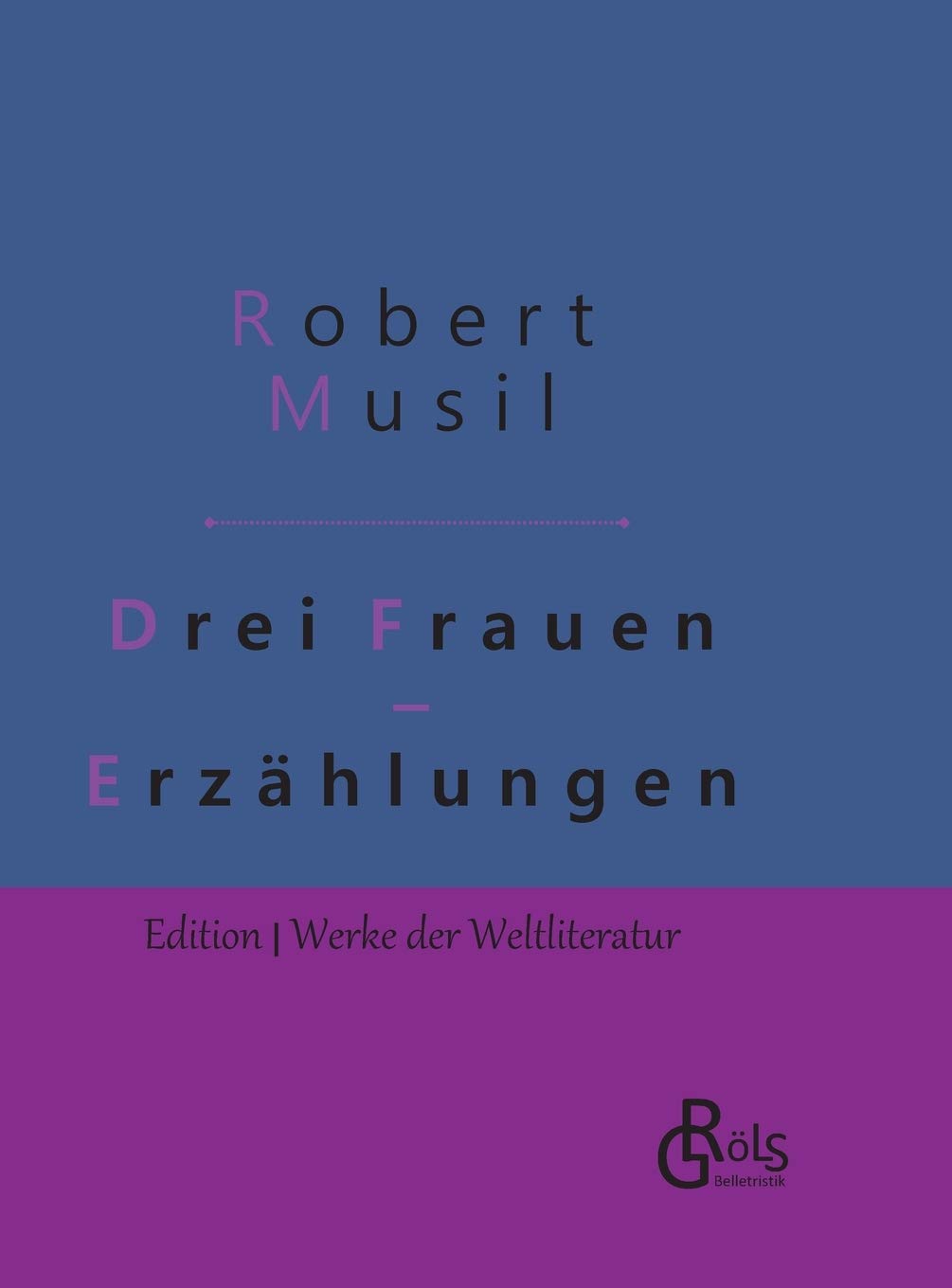 Drei Frauen: Erzählungen - Gebundene Ausgabe (Edition Werke der Weltliteratur - Hardcover) Drama