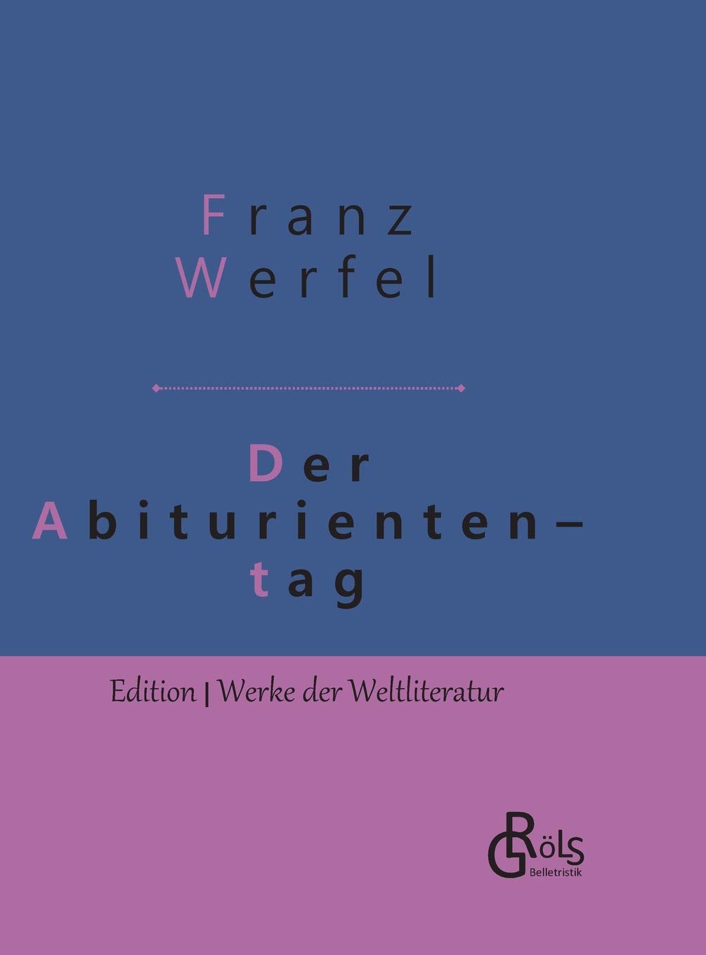 Der Abituriententag: Geschichte einer Jugendschuld - Gebundene Ausgabe (Edition Werke der Weltliteratur - Hardcover) Drama