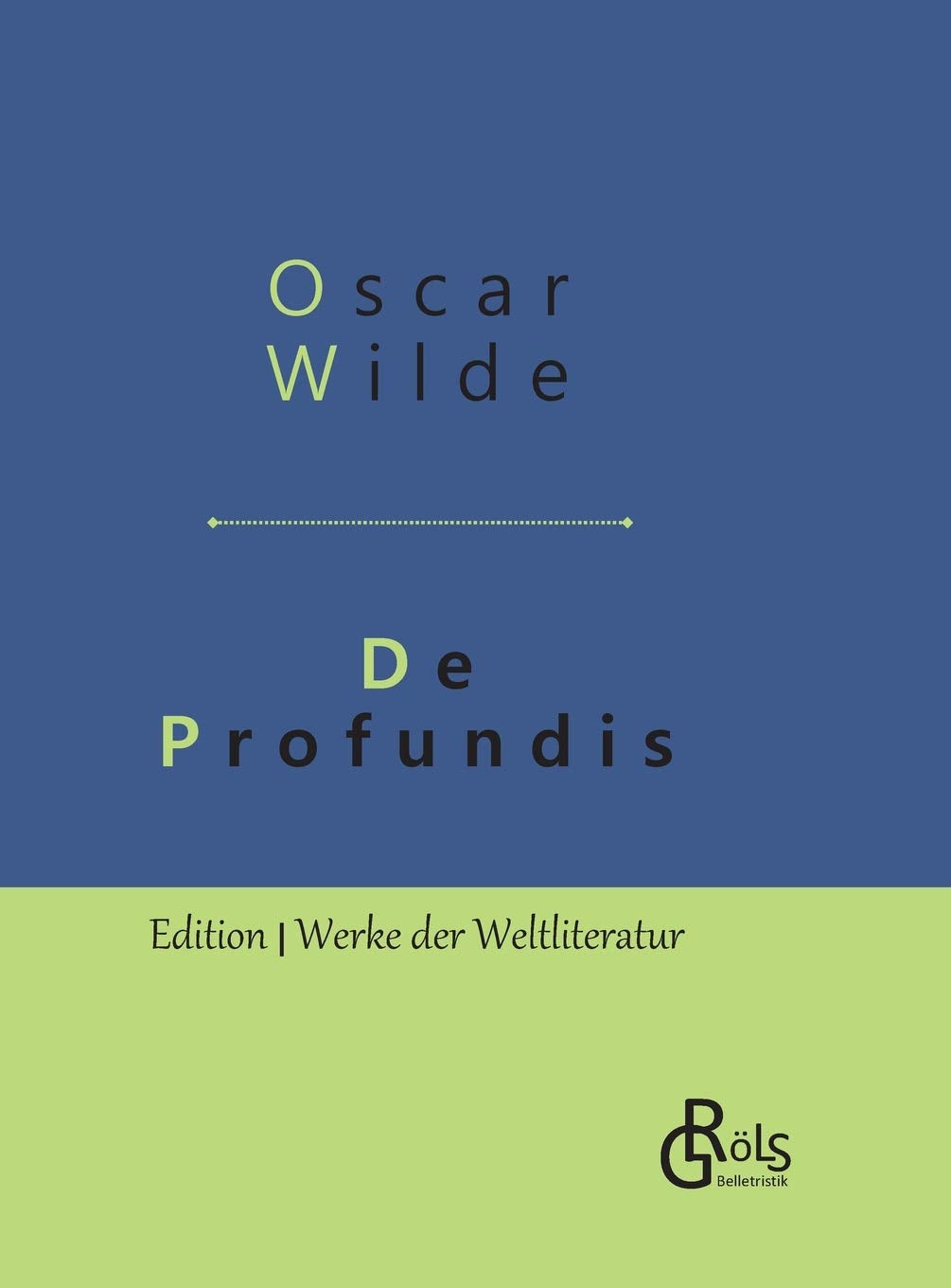 De Profundis: Gebundene Ausgabe (Edition Werke der Weltliteratur - Hardcover) Drama