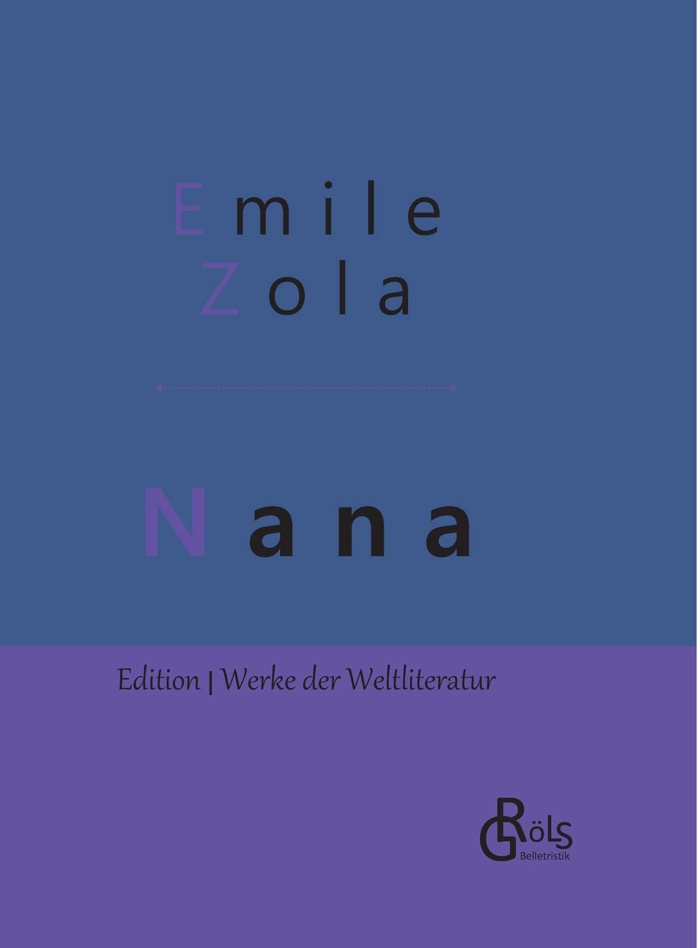 Nana: Gebundene Ausgabe (Edition Werke der Weltliteratur - Hardcover) Drama