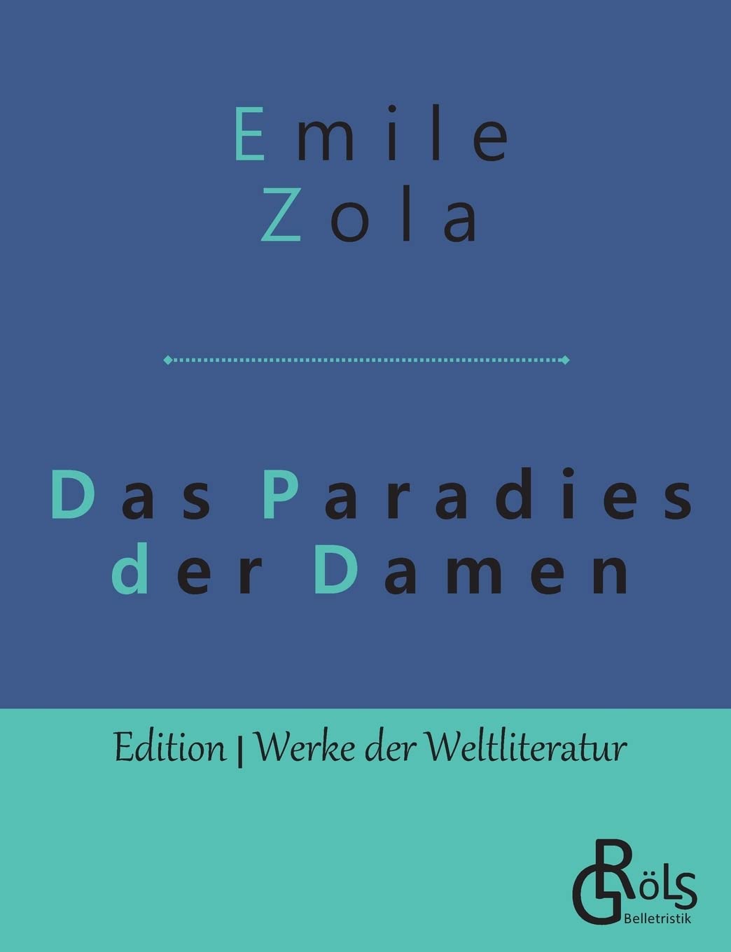 Das Paradies der Damen: Au bonheur des dames (Edition Werke der Weltliteratur) Classics