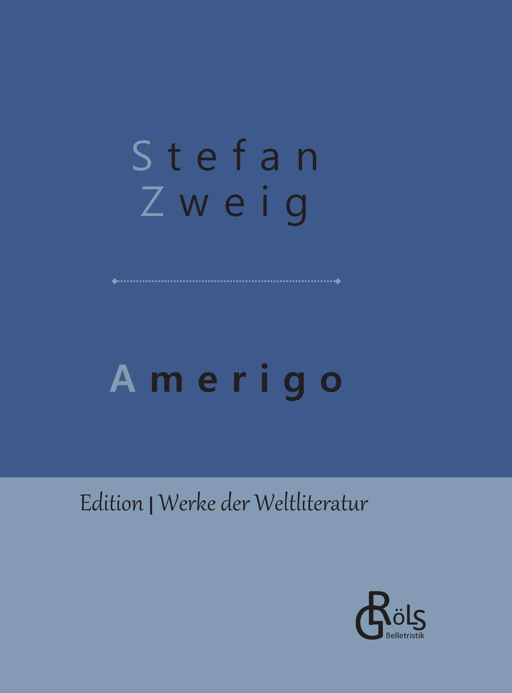 Amerigo: Die Geschichte eines historischen Irrtums - Gebundene Ausgabe (Edition Werke der Weltliteratur - Hardcover) Drama