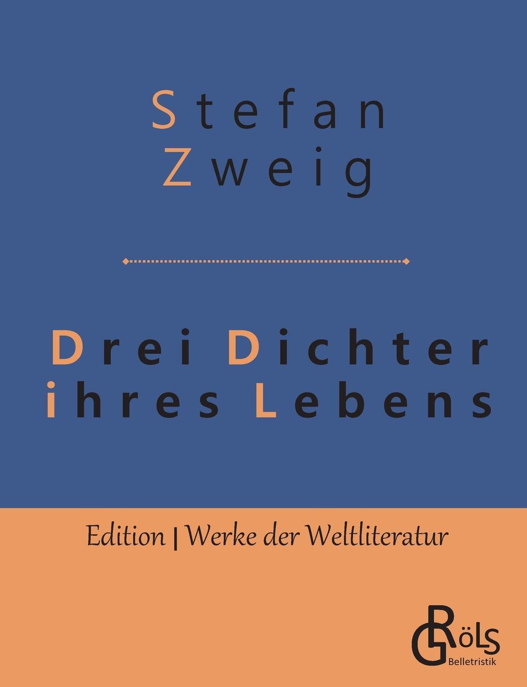 Drei Dichter ihres Lebens: Casanova – Stendhal – Tolstoi (Edition Werke der Weltliteratur) Classics