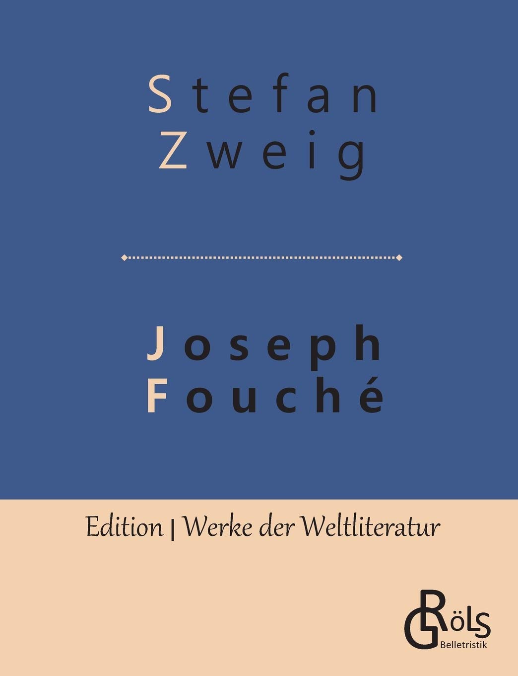 Joseph Fouché: Bildnis eines politischen Menschen (Edition Werke der Weltliteratur) Classics