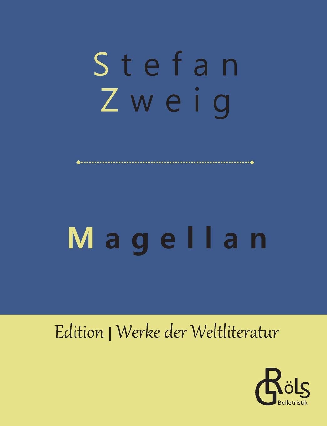 Magellan: Der Mann und seine Tat (Edition Werke der Weltliteratur) Classics