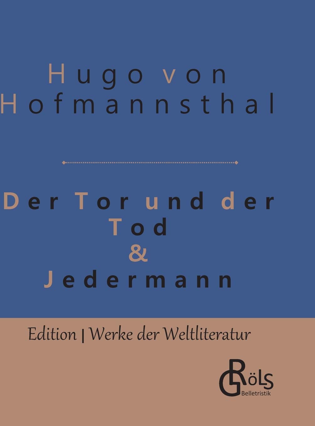Tor und Tod & Jedermann: Gebundene Ausgabe (Edition Werke der Weltliteratur - Hardcover) Drama