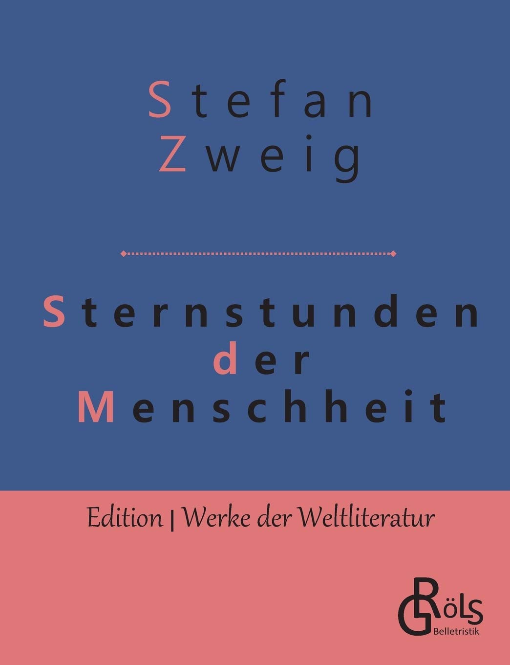 Sternstunden der Menschheit (Edition Werke der Weltliteratur) Classics