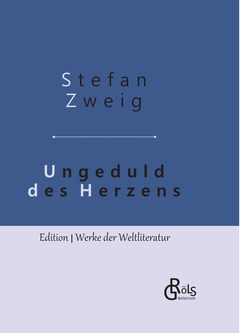 Ungeduld des Herzens: Gebundene Ausgabe (Edition Werke der Weltliteratur - Hardcover) Drama