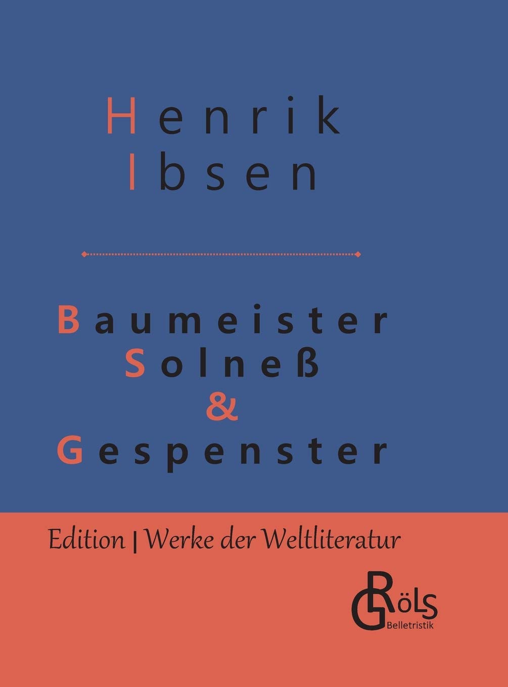 Baumeister Solneß & Gespenster: Schauspiele in drei Aufzügen - Gebundene Ausgabe (Edition Werke der Weltliteratur - Hardcover) Drama