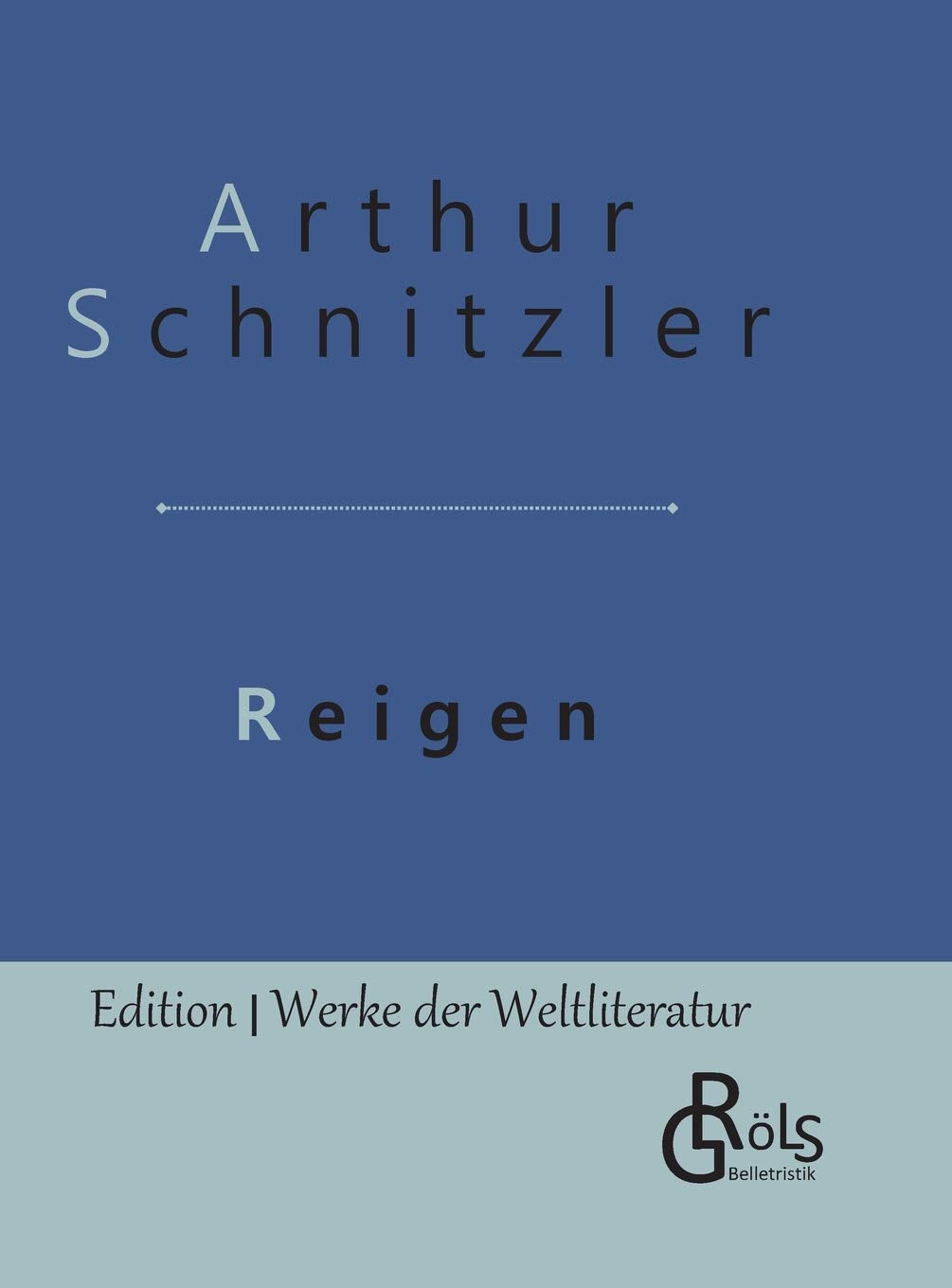 Reigen: Gebundene Ausgabe (Edition Werke der Weltliteratur - Hardcover) Drama