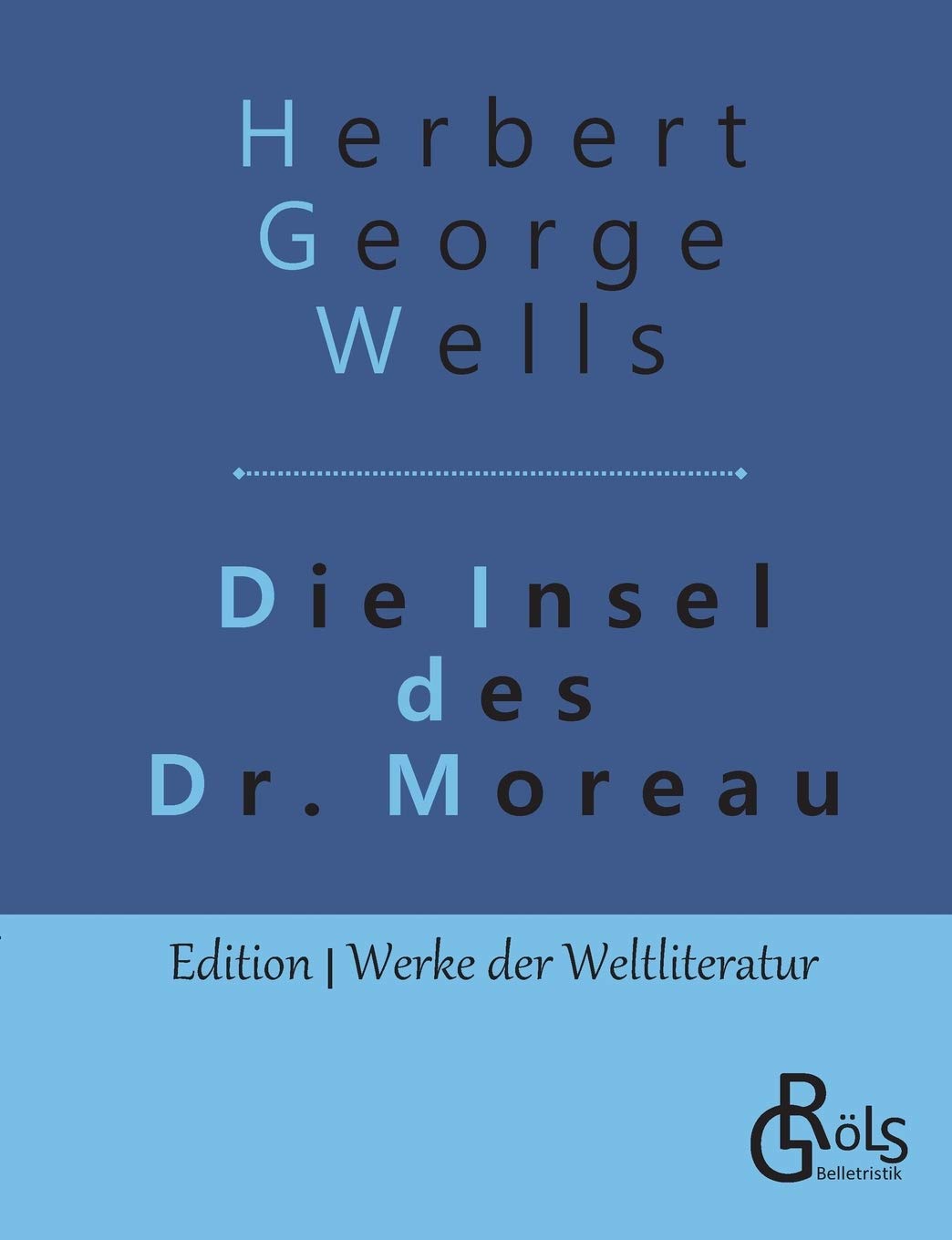 Die Insel des Dr. Moreau (Edition Werke der Weltliteratur) Classics
