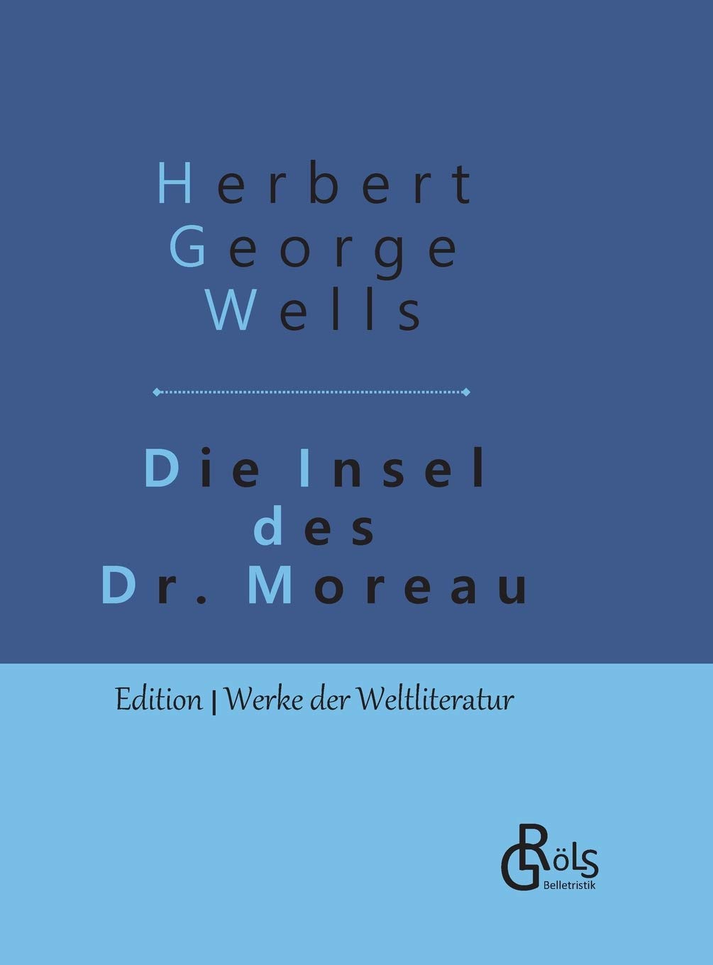 Die Insel des Dr. Moreau: Gebundene Ausgabe (Edition Werke der Weltliteratur - Hardcover) Drama