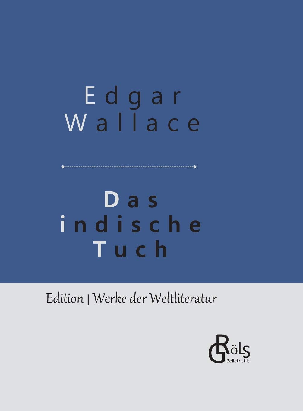 Das indische Tuch: Gebundene Ausgabe (Edition Werke der Weltliteratur - Hardcover) Drama