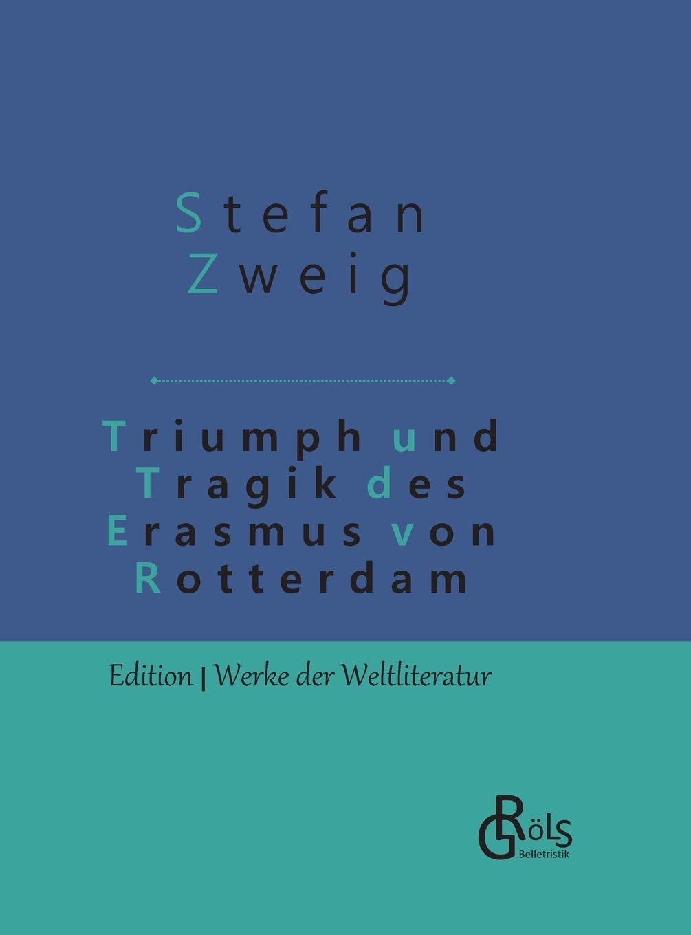 Triumph und Tragik des Erasmus von Rotterdam: Gebundene Ausgabe (Edition Werke der Weltliteratur - Hardcover) Philosophy