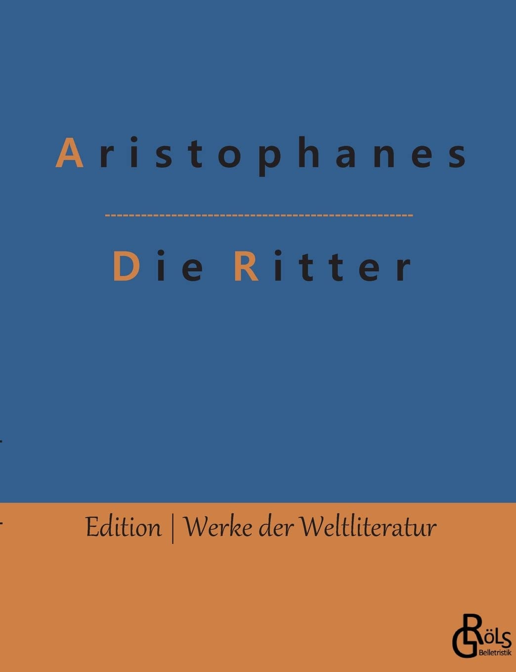 Die Ritter (Edition Werke der Weltliteratur) Drama